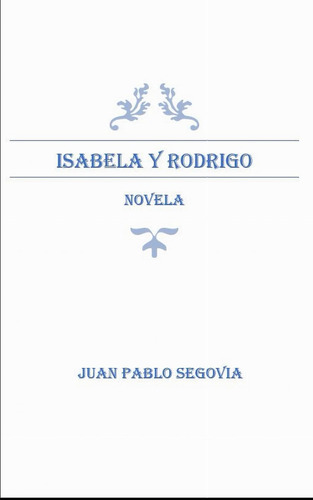 Libro: Isabela Y Rodrigo: Una Historia (spanish Edition)