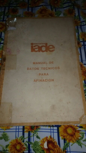 Manual De Datos Tecnicos Para Afinacion. Escuela Iade Libro