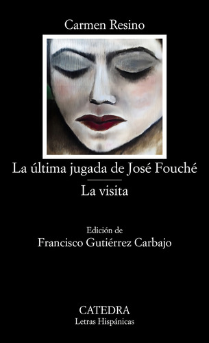 La Ãâºltima Jugada De Josãâ© Fouchãâ©; La Visita, De Resino, Carmen., Vol. 1. Editorial Ediciones Cátedra, Tapa Blanda En Español