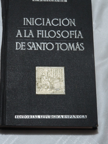 Iniciación A La Filosofía De Santo Tomás  Impre. 1945 Colecc