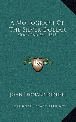 Libro A Monograph Of The Silver Dollar: Good And Bad (184...