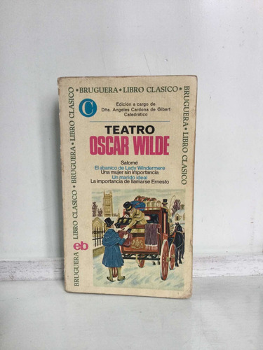 Teatro De Oscar Wilde - Salomé - Un Marido Ideal Y Otros