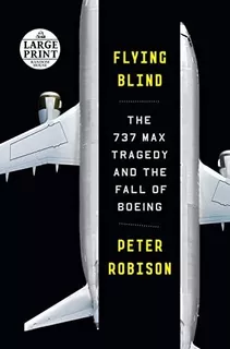 Book : Flying Blind The 737 Max Tragedy And The Fall Of...