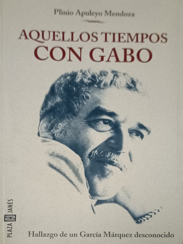 Aquellos Tiempos Con Gabo Plinio Apuleyo Mendoza Libro Usado