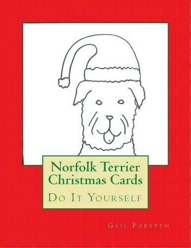 Norfolk Terrier Christmas Cards, De Gail Forsyth. Editorial Createspace Independent Publishing Platform, Tapa Blanda En Inglés
