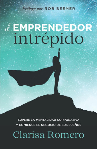 Libro: El Emprendedor Intrépido: Supere Mentalidad Corpora