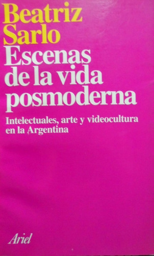 Escenas De La Vida Posmoderna Beatriz Sarlo