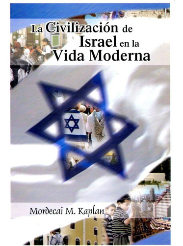 La Civilizacion De Israel En La Vida Moderna - M. Kaplan
