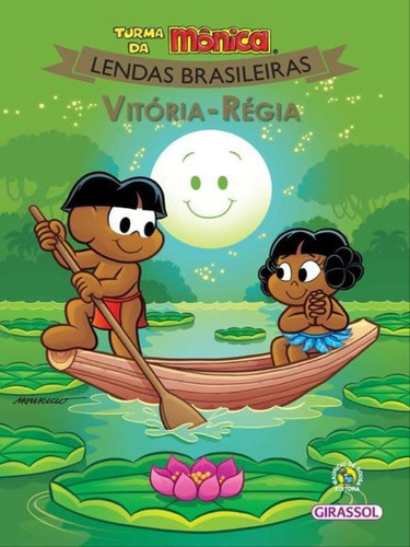 Turma Da Mônica Lendas Brasileiras - Vitória Régia - Vol.: Vitória Régia, De Sousa, Mauricio. Editora Girassol, Capa Mole, Edição 1ª Edição - 2018 Em Português