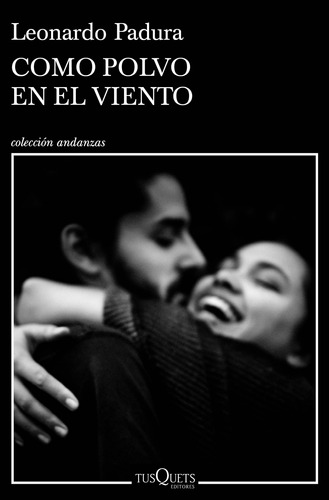 Como polvo en el viento, de Padura, Leonardo. Serie Andanzas Editorial Tusquets México, tapa blanda en español, 2020