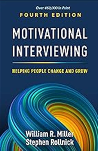 Motivational Interviewing, Fourth Edition: Helping People Ch