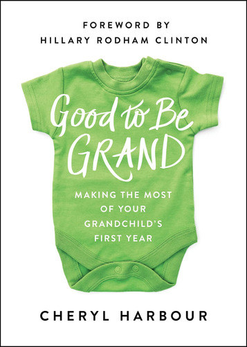 Libro: Good To Be Grand: Making The Most Of Your First Year