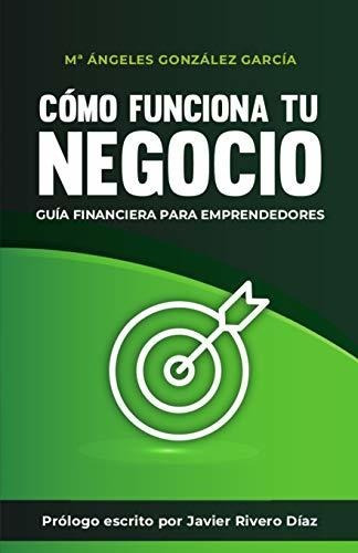 Libro : Como Funciona Tu Negocio Guia Financiera Para...