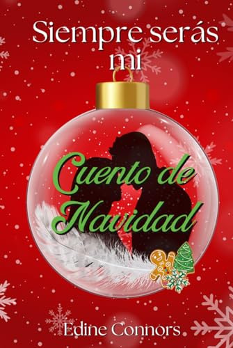 Siempre Serás Mi Cuento De Navidad: Una Novela Romántica Nav