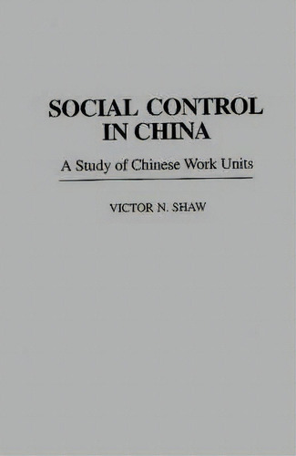 Social Control In China, De Victor N. Shaw. Editorial Abc Clio, Tapa Dura En Inglés