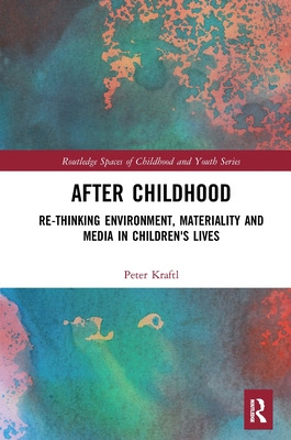 Libro After Childhood: Re-thinking Environment, Materiali...