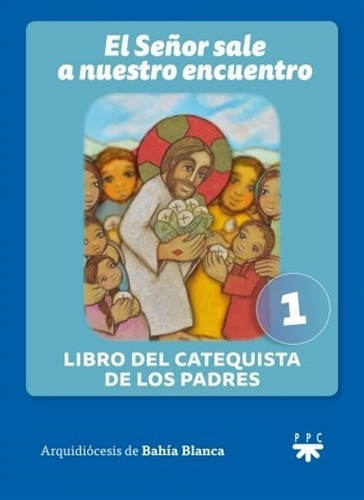 El Señor Sale A Nuestro Encuentro - Libro Del Padre. 1, De Arquidiocesis De Bahia Blanca - Inpas. Editorial Ppc, Tapa Blanda En Español, 2013
