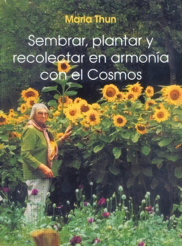 Sembrar, Plantar Y Recolectar En Armonia Con El Cosmos, De Thun, Maria. Editorial Rudolf Steiner S.l., Tapa Blanda En Español