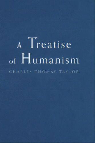 A Treatise Of Humanism, De Taylor, Charles Thomas. Editorial Friesenpr, Tapa Dura En Inglés