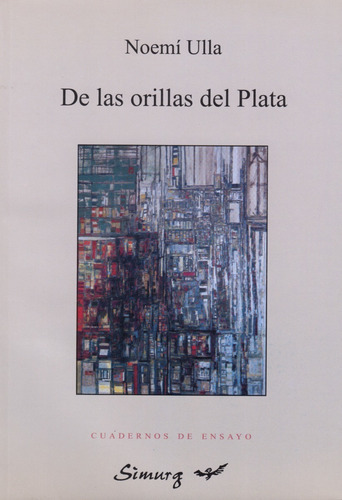 Noemí Ulla: De Las Orillas Del Plata. Antología Crítica