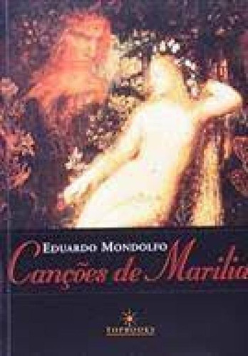 CANCOES DE MARILIA, de Eduardo Mondolfo. Editora Topbooks, capa mole em português