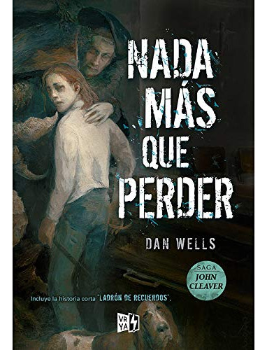 Nada más que perder, de Wells, Dan. Serie John Cleaver, vol. 6.0. Editorial Vrya, tapa blanda, edición 1.0 en español, 2019