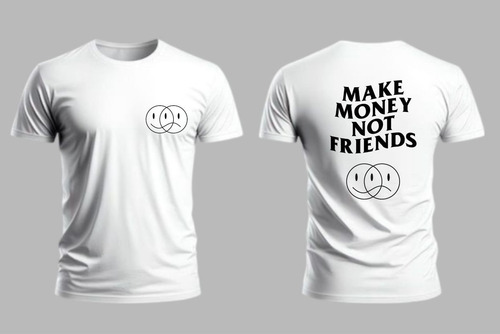 Playera Estampado Make Money Not Friends Frente Y Espalda