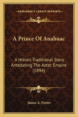 Libro A Prince Of Anahuac: A Histori-traditional Story An...