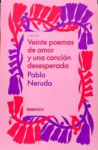 Veinte Poemas De Amor Y Una Cancion Desesperada P Neruda