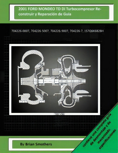 2001 Ford Mondeo Td Di Turbocompresor Reconstruir Y Reparaci N De Gu A, De Brian Smothers., Vol. 1. Editorial Createspace Independent Publishing Platform, Tapa Blanda En Inglés
