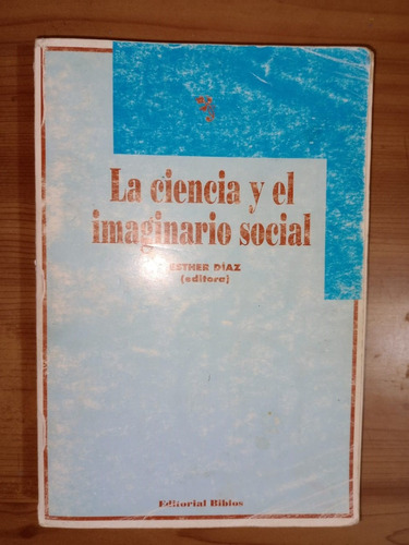 Libro La Ciencia Y El Imaginario Social Esther Díaz