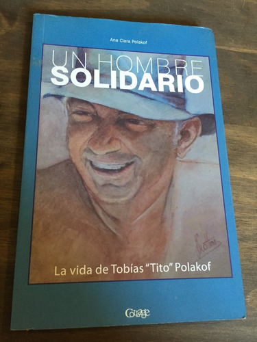 Libro Un Hombre Solidario - Vida De Tobías  Tito  Polakof