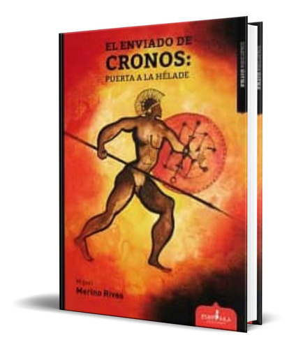 EL ENVIADO DE CRONOS, de MIGUEL MERINO RIVAS. Editorial Esdrujula, tapa blanda en español, 2015