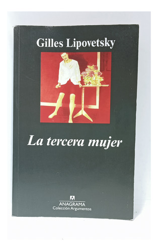 La Tercera Mujer - Gilles Lipovetsky - Anagrama - Literatura