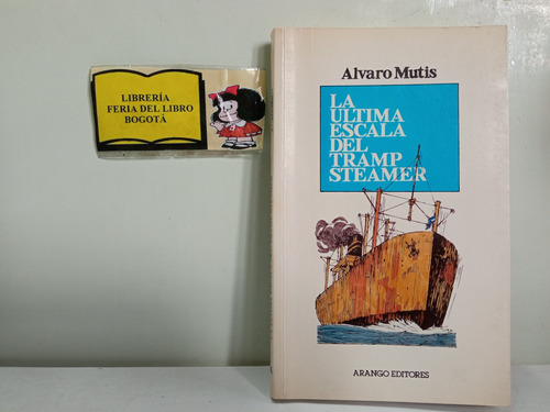 La Última Escala Del Tramp Steamer - Álvaro Mutis - Arango 