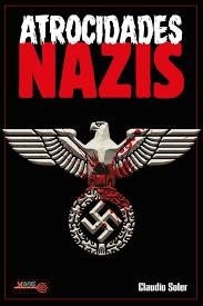 Libro Atrocidades Nazis - Claudio Soler