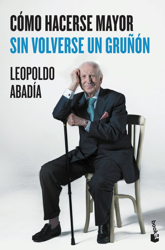 Como Hacerse Mayor Sin Volverse Un Gruñon - Leopoldo Aba...