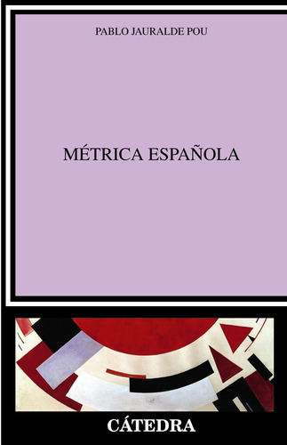 Métrica española, de Jauralde Pou, Pablo. Serie Crítica y estudios literarios Editorial Cátedra, tapa blanda en español, 2020