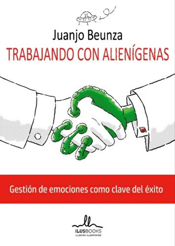 Trabajando Con Alienigenas - Juanjo Beunza, de Juanjo Beunza. Editorial ILUS BOOKS en español