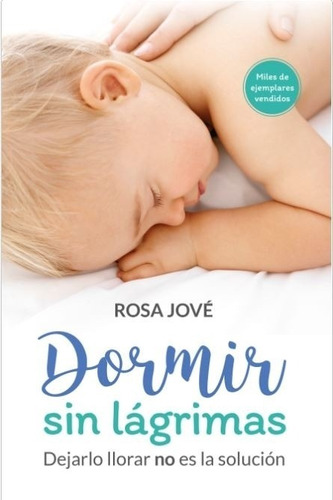 Dormir Sin Lagrimas: Dejarlos Llorar No Es Solucion - Rosa J