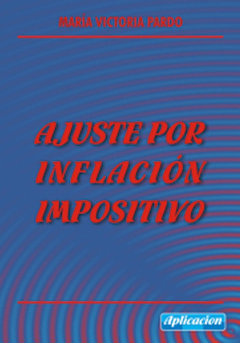 Ajuste Por Inflacion Impositivo, De Pardo, Maria Victoria. Editorial S.a. En Español