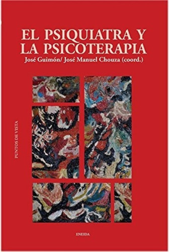 El Psiquiatra Y La Psicoterapia, De José Guimon, José Manuel Chouza. Editorial Eneida En Español