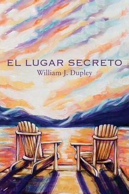 Libro El Lugar Secreto - William J Dupley