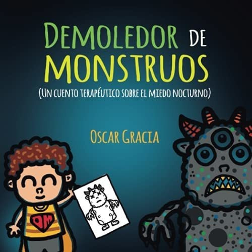 Demoledor De Monstruos Un Cuento Terapeutico Sobre., De Gracia, Oscar. Editorial Independently Published En Español