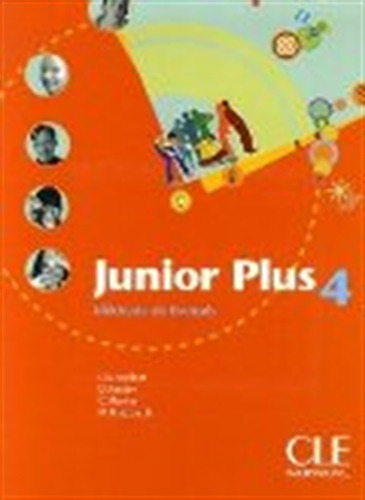 Junior Plus 4 - Livre De L'eleve, de AA.VV.. Editorial Cle, tapa tapa blanda en francés, 2005