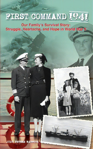 First Command 1941: Our Family's Survival Story: Struggle, Heartache, And Hope In World War Ii, De Warwick, Judy. Editorial Price World Pub, Tapa Blanda En Inglés