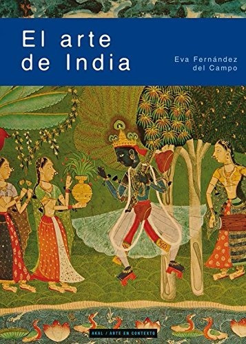 Eva Fernández Del Campo El Arte De India Editorial Akal