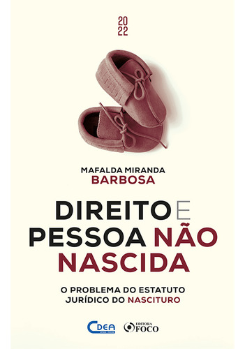 DIREITO E PESSOA NÃO NASCIDA - O PROBLEMA DO ESTATUTO JURÍDICO NASCITURO - 1ª ED - 2022, de Barbosa, Mafalda Miranda. Editorial Editora Foco Jurídico Ltda, capa mole em português, 2022