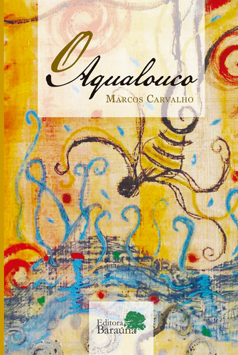 O aqualouco, de Carvalho, Marco. Editora Meta Impressão e Soluções Digitais Ltda., capa mole em português, 2016