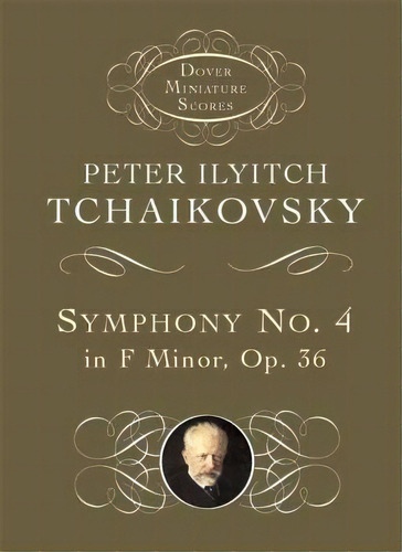 P.i. Tchaikovsky : Symphony No.4 In F Minor Op. 36, De Peter Ilyitch Tchaikovsky. Editorial Dover Publications Inc., Tapa Blanda En Inglés